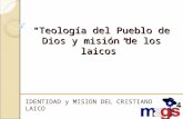 “Teología del Pueblo de Dios y misión de los laicos” IDENTIDAD y MISION DEL CRISTIANO LAICO.