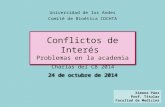 Universidad de los Andes Conflictos de Interés Problemas en la academia Conflictos de Interés Problemas en la academia Ximena Páez Prof. Titular Facultad.