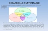 DESARROLLO SUSTENTABLE El ámbito del desarrollo sostenible puede dividirse conceptualmente en tres partes: Ecológico Económico Social Deben satisfacerse.
