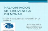 MALFORMACION ARTERIOVENOSA PULMONAR CAUSA INFRECUENTE DE HIPOXEMIA EN LA INFANCIA DR SANTIAGO QUINTAS NEUMONOLOGO INFANTIL UNIDAD NEUMONOLOGIA HIEMI- MAR.