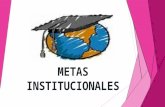 METAS INSTITUCIONALES. ASPECTOS INSTITUCIONALES  El proyecto Educativo Institucional (PEI) es lo que nos define como institución y nos diferencia de.