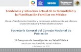 Mesa: Planificación familiar y embarazo adolescente en México: situación actual y necesidades futuras Secretaría General del Consejo Nacional de Población.