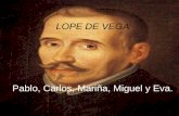 LOPE DE VEGA Pablo, Carlos, Mariña, Miguel y Eva..