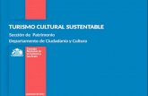 TURISMO CULTURAL SUSTENTABLE Sección de Patrimonio Departamento de Ciudadanía y Cultura