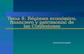 Tema 8: Régimen económico, financiero y patrimonial de las Confesiones Francisca Pérez-Madrid.