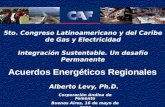 Acuerdos Energéticos Regionales Alberto Levy, Ph.D. Alberto Levy, Ph.D. Corporación Andina de Fomento Buenos Aires, 16 de mayo de 2006 5to. Congreso Latinoamericano.