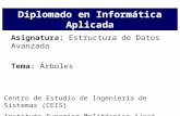 Asignatura: Estructura de Datos Avanzada Tema: Árboles Diplomado en Informática Aplicada Centro de Estudio de Ingeniería de Sistemas (CEIS) Instituto Superior.