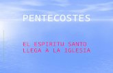 PENTECOSTES EL ESPIRITU SANTO LLEGA A LA IGLESIA.