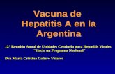 Vacuna de Hepatitis A en la Argentina 12° Reunión Anual de Unidades Centinela para Hepatitis Virales “Hacia un Programa Nacional” Dra Maria Cristina Cañero.