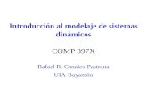 Introducción al modelaje de sistemas dinámicos COMP 397X Rafael R. Canales-Pastrana UIA-Bayamón.