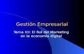 Gestión Empresarial Tema XII: El Rol del Marketing en la economía digital.