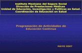 Instituto Mexicano del Seguro Social Dirección de Prestaciones Médicas Unidad de Educación, Investigación y Políticas en Salud. Coordinación de Educación.