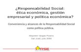 ¿Responsabilidad Social: ética económica, gestión empresarial y política económica? Conveniencia y alcances de la Responsabilidad Social como política.