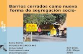 Barrios cerrados como nueva forma de segregación socio-espacial Sonia Baires IP5-JACS ACC/NCCR N-S Universidad Centroamericana UCA-El Salvador San José,