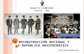 LA RECONSTRUCCIÓN NACIONAL Y LA REPÚBLICA ARISTOCRÁTICA Prof: David Aquino B. COLEGIO DE LA INMACULADA Jesuitas - Lima.
