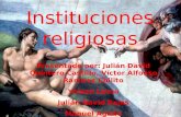 Instituciones religiosas Presentado por: Julián David Quintero Castillo, Víctor Alfonso Ramírez Chilito Yeison Lasso Julián David Rojas Manuel Agudo.