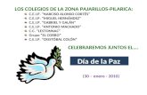 Día de la Paz (30 – enero - 2010) LOS COLEGIOS DE LA ZONA PAJARILLOS-PILARICA: C.E.I.P. “NARCISO ALONSO CORTÉS” C.E.I.P. “MIGUEL HERNÁNDEZ” C.E.I.P. “GABRIEL.
