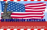 10.2.3 Entender el carácter único de la Revolución americana, su difusión a otras partes del mundo, y su significado continuo a otras naciones.