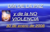 DÍA DE LA PAZ y de la NO VIOLENCIA 30 de enero de 2008.