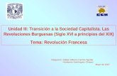 Unidad III: Transición a la Sociedad Capitalista. Las Revoluciones Burguesas (Siglo XVI a principios del XIX) Tema: Revolución Francesa Integraron: Rafael.