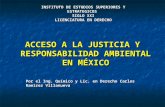 ACCESO A LA JUSTICIA Y RESPONSABILIDAD AMBIENTAL EN MÉXICO INSTITUTO DE ESTUDIOS SUPERIORES Y ESTRATEGICOS SIGLO XXI LICENCIATURA EN DERECHO Por el Ing.