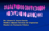 Dr. Lázaro E. Leyva García Médico adjunto Servicio de Urgencias Master en Farmacia Clínica.