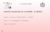 LA REFORMA LABORAL 0 ASPECTOS SUSTANTIVOS DE LA REFORMA: LA EMPRESA Ponente: Fernando Mª Nogués Moreno – Abogado Lugar: I.C. de Abogados de Valladolid.