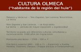 CULTURA OLMECA (“habitante de la región del hule”) Tabasco y Veracruz  Tres Zapotes, San Lorenzo Tenochtitlan, La VentaTabasco y Veracruz  Tres Zapotes,