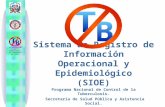 El control de la tuberculosis, un compromiso de todos! Sistema de Registro de Información Operacional y Epidemiológico (SIOE) Programa Nacional de Control.