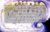 1 Unidad 8: Visiones del Conflicto y Triunfo de la iglesia Estudio 45 Las Trompetas (Apocalipsis 8.6 a 10.11) 23 de noviembre de 2010 Iglesia Bíblica Bautista.