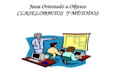 Java Orientado a Objetos CLASES,OBJETOS Y M‰TODOS
