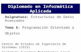 Asignatura: Estructuras de Datos Avanzadas Tema 1: Programaci³n Orientada a Objetos Diplomado en Informtica Aplicada Centro de Estudio de Ingenier­a de