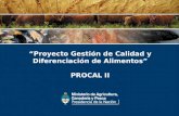 “Proyecto Gestión de Calidad y Diferenciación de Alimentos” PROCAL II.