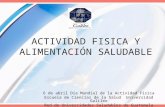 ACTIVIDAD FISICA Y ALIMENTACIÓN SALUDABLE 6 de abril Día Mundial de la Actividad Física Escuela de Ciencias de la Salud Universidad Galileo Red de Universidades.