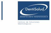 Centros de Soluciones Odontológicas. QUIENES SOMOS Actualmente cuenta con 35 centros de soluciones odontológicas en el país, de los cuales 15 están ubicados.