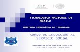 TECNOLOGICO NACIONAL DE MEXICO INSTITUTO TECNOLÓGICO DE IZTAPALAPA CURSO DE INDUCCIÓN AL SERVICIO SOCIAL DEPARTAMENTO DE GESTIÓN TECNOLÓGICA Y VINCULACIÓN.