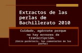 Extractos de las perlas de Bachillerato 2010 Cuidado, agárrate porque no hay errores de transcripción. (Entre paréntesis, los comentarios de los profes)