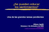¿Se pueden educar los sentimientos? Una de las grandes tareas pendientes Alfonso Aguiló Retamar, 2 de diciembre de 2000 También puede acceder a la transcripción.