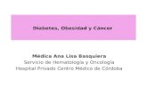 Diabetes, Obesidad y Cáncer Médica Ana Lisa Basquiera Servicio de Hematología y Oncología Hospital Privado Centro Médico de Córdoba.
