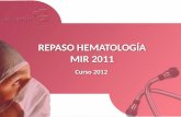 Curso 2012 REPASO HEMATOLOGÍA MIR 2011. Acantocitosis: HEPATOPATÍAS – ZIEVE – ABETALIPOPROTEINEMIA - ANOREXIA Bebedor con aumento AST/ALT.