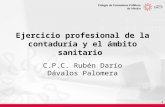1 Ejercicio profesional de la contaduría y el ámbito sanitario C.P.C. Rubén Darío Dávalos Palomera.