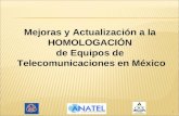 1 Mejoras y Actualización a la HOMOLOGACIÓN de Equipos de Telecomunicaciones en México.