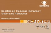 Desafíos en Recursos Humanos y Sistema de Relaciones Rossana Pérez Fuentes División El Teniente Septiembre de 2011.