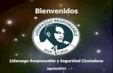 Bienvenidos Liderazgo Responsable y Seguridad Ciudadana Agosto2014