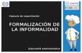 Subcomité administrativo FORMALIZACIÓN DE LA INFORMALIDAD Cápsula de capacitación.