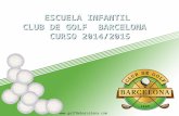 ESCUELA INFANTIL CLUB DE GOLF BARCELONA CURSO 2014/2015 .