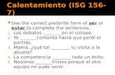 Use the correct preterite form of ser or estar to complete the sentences. 1. Los debates ________en el coliseo. 2. Yo _______contenta hasta que perdí