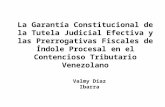 La Garantía Constitucional de la Tutela Judicial Efectiva y las Prerrogativas Fiscales de Índole Procesal en el Contencioso Tributario Venezolano Valmy.