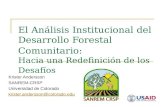 El Análisis Institucional del Desarrollo Forestal Comunitario: Hacia una Redefinición de los Desafíos Krister Andersson SANREM-CRSP Universidad de Colorado.