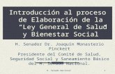 H. Senado Nacional1 Introducción al proceso de Elaboración de la “Ley General de Salud y Bienestar Social” H. Senador Dr. Joaquín Monasterio Pinckert Presidente.